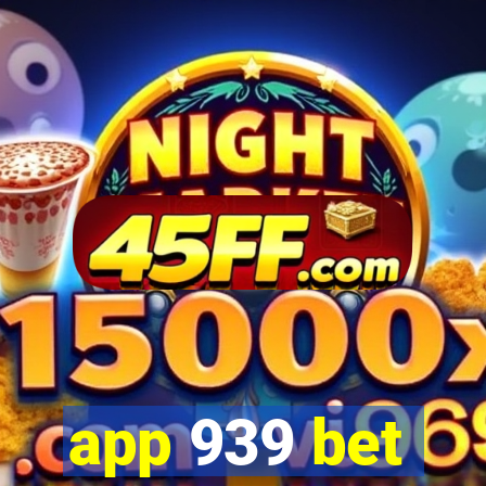 app 939 bet